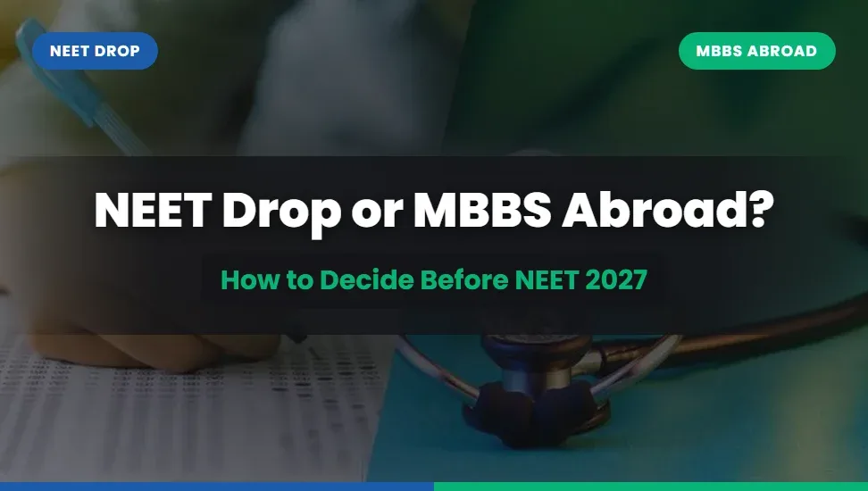 NEET Drop or MBBS Abroad? How to Decide Before NEET 2027