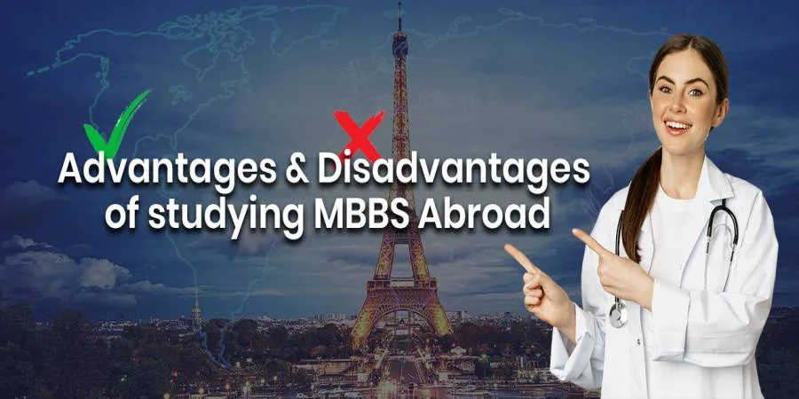 Advantages & Disadvantages of studying MBBS Abroad Advantages & Disadvantages of studying MBBS Abroad