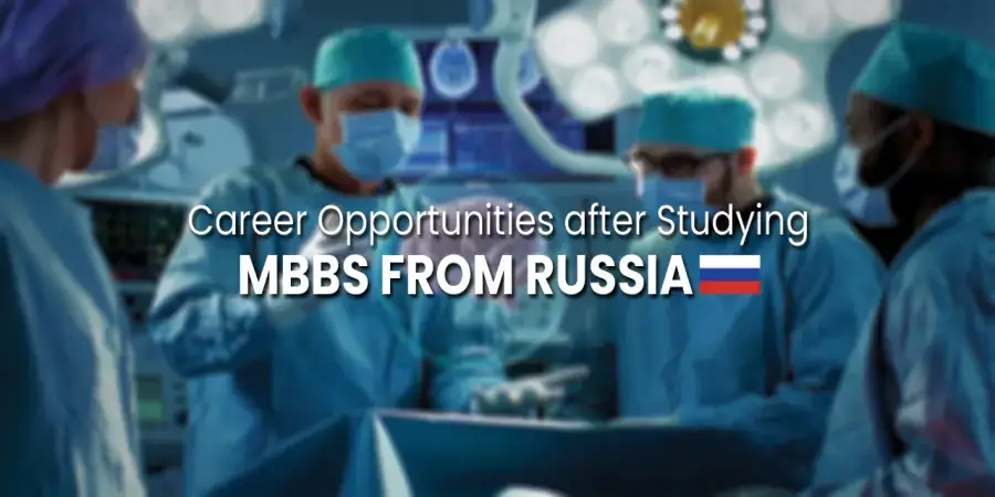 Discover the Career options after MBBS from Russia Discover the Career options after MBBS from Russia