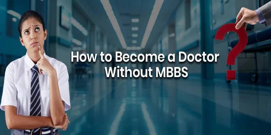 How Can You Become A Doctor Without An MBBS Degree? Explained! How Can You Become A Doctor Without An MBBS Degree? Explained!