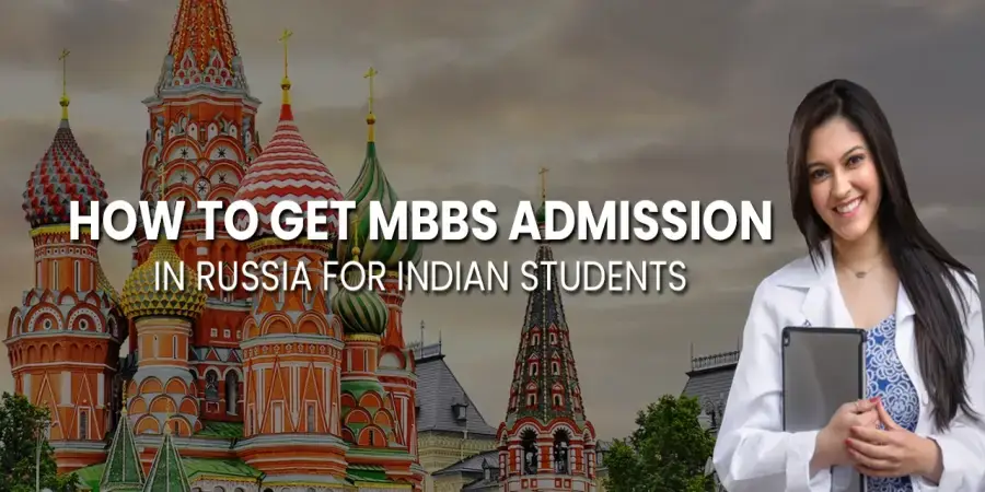 How to Get MBBS Admission in Russia for Indian Students How to Get MBBS Admission in Russia for Indian Students