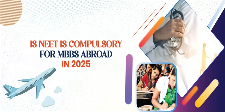 is NEET is Compulsory for MBBS in Abroad 2025