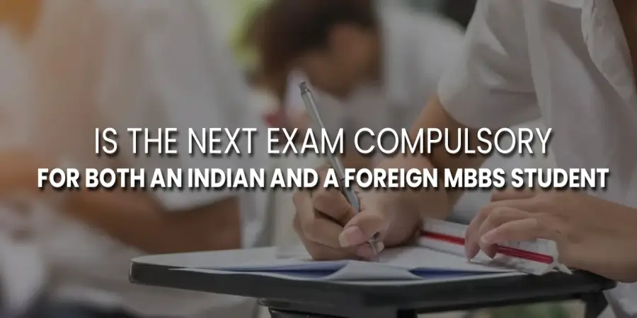 Is the NEXT Exam Compulsory for Both an Indian and a Foreign MBBS Student Is the NEXT Exam Compulsory for Both an Indian and a Foreign MBBS Student