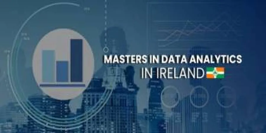 Masters in Data Analytics in Ireland: Top Universities, Admissions, Cost, Scholarships 2025-26 Masters in Data Analytics in Ireland: Top Universities, Admissions, Cost, Scholarships 2025-26