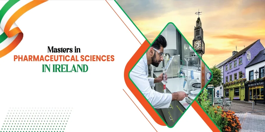 Masters in Pharmaceutical Sciences in Ireland: Top Universities, Fees, Eligibility & Career Scope