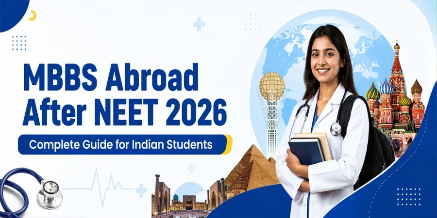 MBBS Abroad After NEET 2026: Complete Guide for Indian Students MBBS Abroad After NEET 2026: Complete Guide for Indian Students