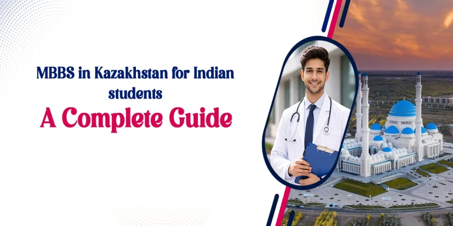 MBBS in Kazakhstan for Indian students - A Complete Guide