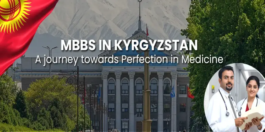 MBBS in Kyrgyzstan: A journey towards perfection in medicine MBBS in Kyrgyzstan: A journey towards perfection in medicine