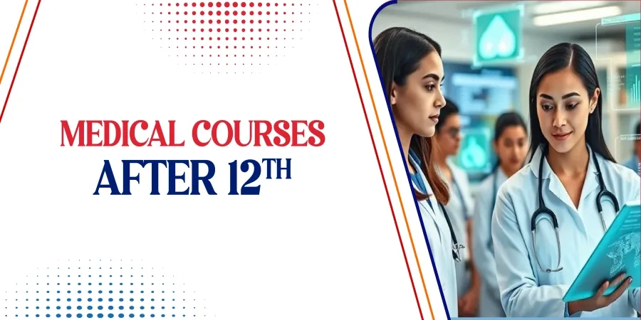 Medical Courses After 12th: A Complete Guide for Indian Students Medical Courses After 12th: A Complete Guide for Indian Students