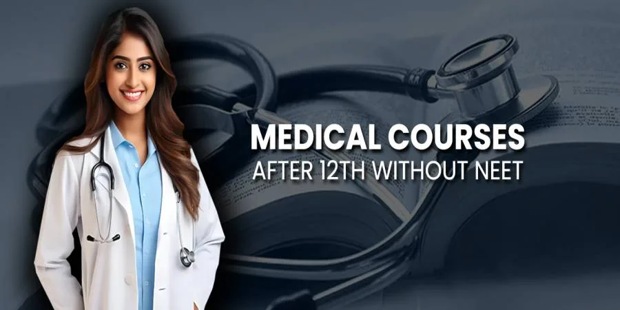 Medical Courses After 12th Without NEET: Career Options for Indian Students