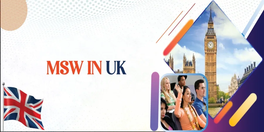 MSW in UK: Top Universities, Eligibility, Tuition Fees, Scholarships, Jobs & More! MSW in UK: Top Universities, Eligibility, Tuition Fees, Scholarships, Jobs & More!