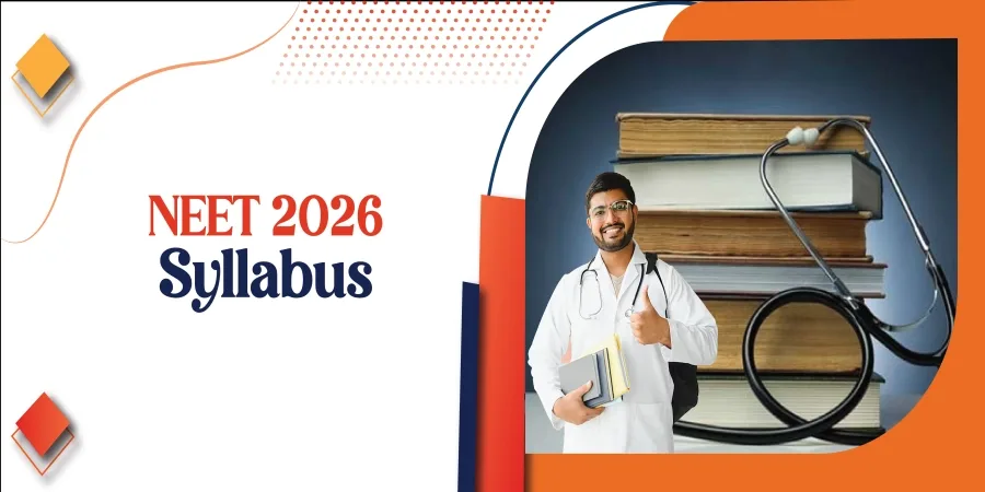 NEET 2026 Syllabus: Exam, Eligibility, Exam Pattern & Preparation Guide