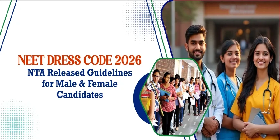 NEET Dress Code 2025: NTA Released Guidelines for Male & Female Candidates NEET Dress Code 2025: NTA Released Guidelines for Male & Female Candidates