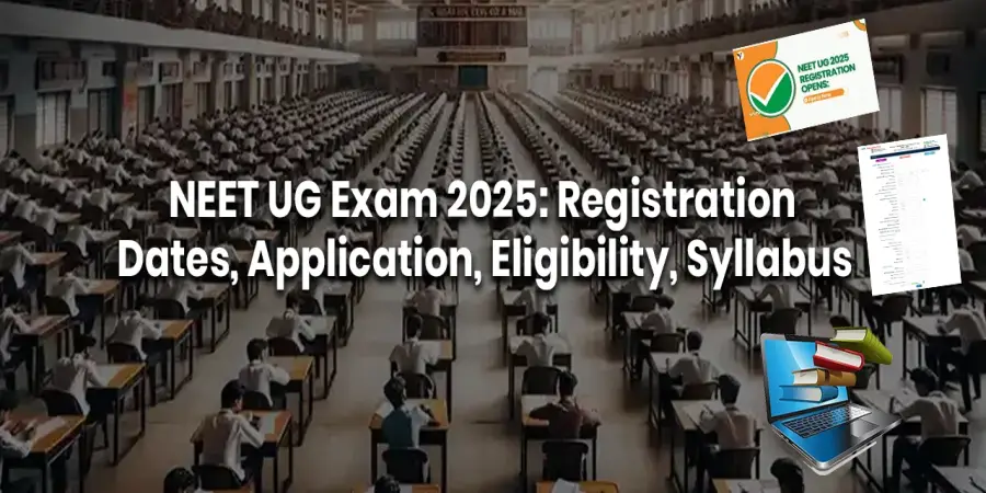 NEET UG Exam 2025: Registration Open, Important Dates, Application Process, Eligibility, Syllabus NEET UG Exam 2025: Registration Open, Important Dates, Application Process, Eligibility, Syllabus