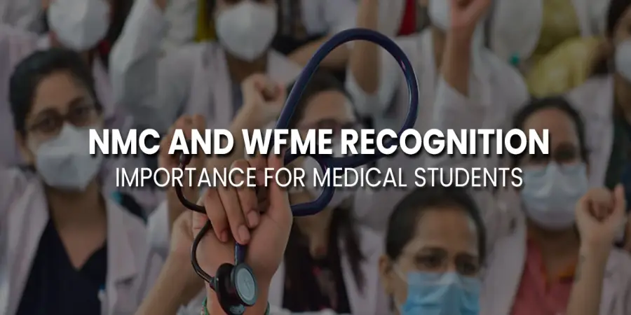 NMC and WFME Recognition: Importance for Medical Students NMC and WFME Recognition: Importance for Medical Students