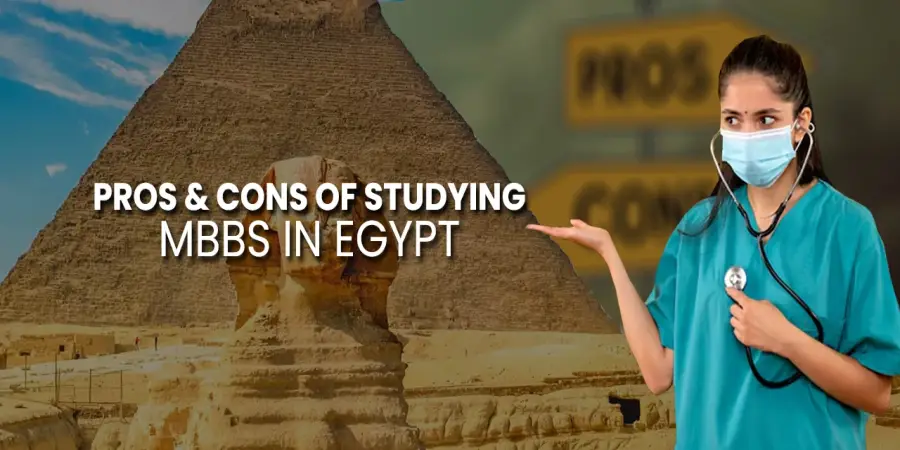 Pros & Cons of studying MBBS in Egypt Pros & Cons of studying MBBS in Egypt