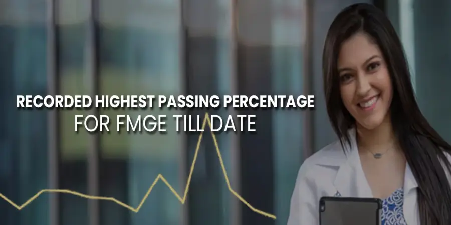Recorded Highest Passing Percentage For FMGE Till Date Recorded Highest Passing Percentage For FMGE Till Date