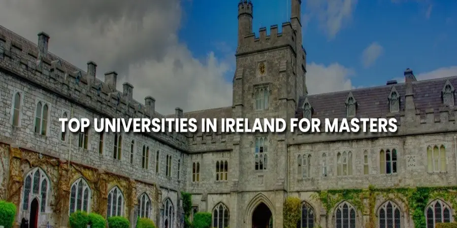 Top Universities in Ireland for Masters: Course Fees, Scholarships & Admissions 2025-26 Top Universities in Ireland for Masters: Course Fees, Scholarships & Admissions 2025-26