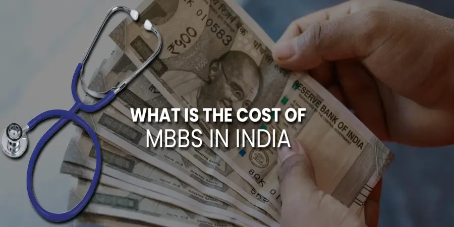 What is the Cost of MBBS in India What is the Cost of MBBS in India