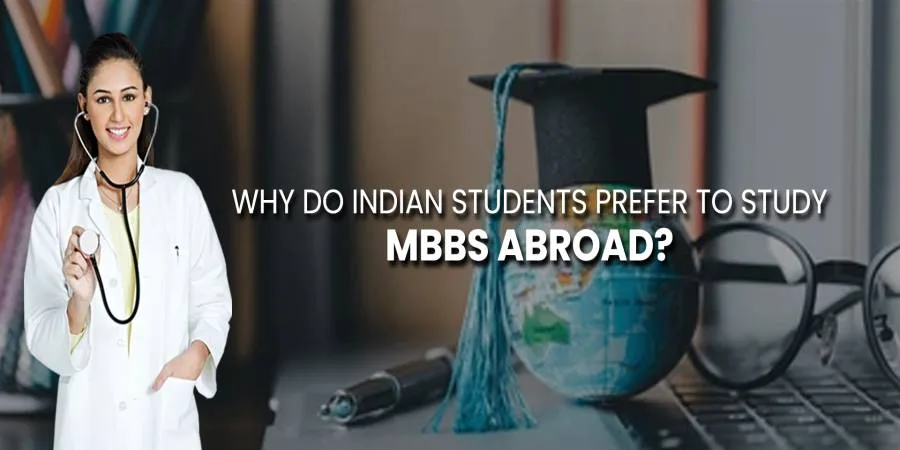 Why do Indian students prefer to study MBBS Abroad? Why do Indian students prefer to study MBBS Abroad?